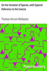 On the Variation of Species, with Especial Reference to the Insecta
Followed by an Inquiry into the Nature of Genera by Thomas Vernon Wollaston