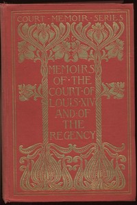 Memoirs of the Court of Louis XIV. and of the Regency — Complete by Charlotte-Elisabeth Orléans