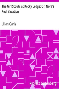 The Girl Scouts at Rocky Ledge; Or, Nora's Real Vacation by Lilian Garis