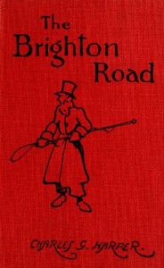 The Brighton Road: The Classic Highway to the South by Charles G. (Charles George) Harper