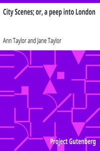 City Scenes; or, a peep into London by Ann Taylor