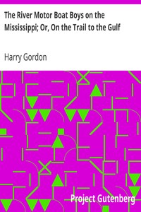 The River Motor Boat Boys on the Mississippi; Or, On the Trail to the Gulf by Harry Gordon