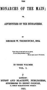 The Monarchs of the Main; Or, Adventures of the Buccaneers. Volume 1 (of 3) by Walter Thornbury