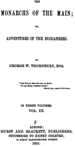 The Monarchs of the Main; Or, Adventures of the Buccaneers. Volume 3 (of 3) by Walter Thornbury