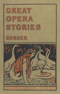 Great opera stories : $b taken from original sources in old German by Millicent Schwab Bender