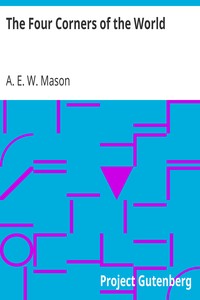 The Four Corners of the World by A. E. W. (Alfred Edward Woodley) Mason