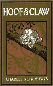 Hoof and Claw by Charles G. D. Roberts