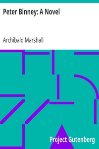 Peter Binney: A Novel by Archibald Marshall