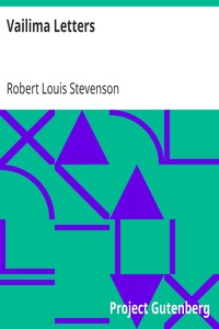 Vailima Letters
Being Correspondence Addressed by Robert Louis Stevenson to Sidney Colvin, November 1890-October 1894 by Robert Louis Stevenson