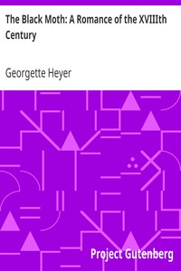 The Black Moth: A Romance of the XVIIIth Century by Georgette Heyer