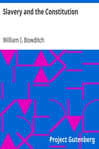 Slavery and the Constitution by William I. (William Ingersoll) Bowditch