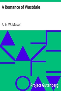 A Romance of Wastdale by A. E. W. (Alfred Edward Woodley) Mason