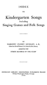 Index to Kindergarten Songs Including Singing Games and Folk Songs by Margery Closey Quigley