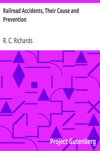 Railroad Accidents, Their Cause and Prevention by R. C. (Ralph Coffin) Richards