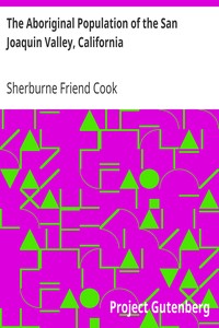 The Aboriginal Population of the San Joaquin Valley, California by Sherburne Friend Cook