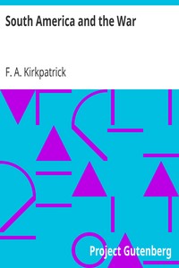 South America and the War by F. A. (Frederick Alexander) Kirkpatrick
