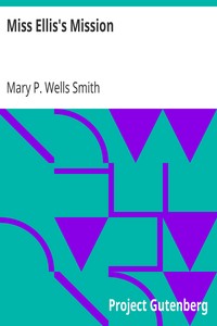 Miss Ellis's Mission by Mary P. Wells (Mary Prudence Wells) Smith