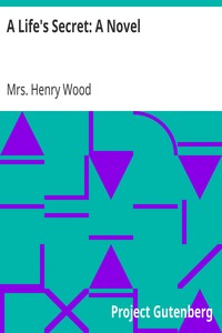 A Life's Secret: A Novel by Henry Wood