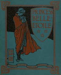 Princess Belle-Etoile by Madame d' (Marie-Catherine) Aulnoy