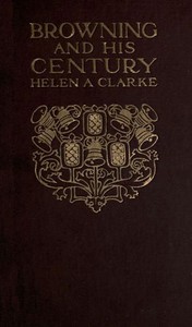 Browning and His Century by Helen A. (Helen Archibald) Clarke