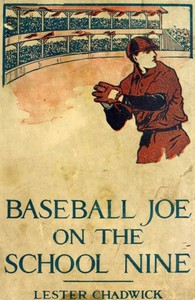 Baseball Joe on the School Nine; or, Pitching for the Blue Banner by Lester Chadwick