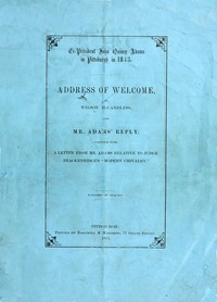Ex-President John Quincy Adams in Pittsburgh in 1843
Address of Welcome, by Wilson McCandless, and Mr. Adams' Reply; together with a letter from Mr. Adams Relative to Judge Brackenridge's "Modern Chivalry." by Wilson McCandless