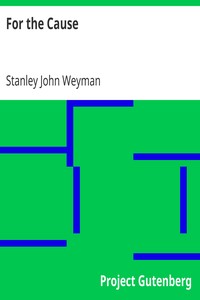 For the Cause by Stanley John Weyman