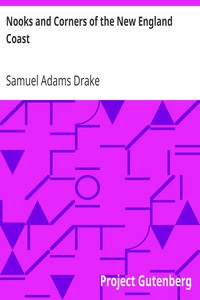 Nooks and Corners of the New England Coast by Samuel Adams Drake