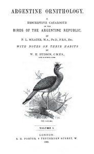 Argentine Ornithology, Volume 1 (of 2)
A descriptive catalogue of the birds of the Argentine Republic. by Philip Lutley Sclater
