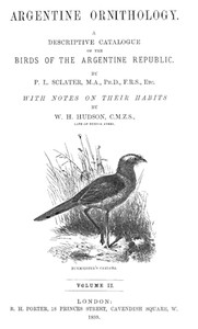 Argentine Ornithology, Volume 2 (of 2)
A descriptive catalogue of the birds of the Argentine Republic. by Philip Lutley Sclater