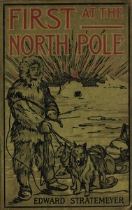 First at the North Pole; Or, Two Boys in the Arctic Circle by Edward Stratemeyer