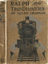 Ralph, the Train Dispatcher; Or, The Mystery of the Pay Car by Allen Chapman
