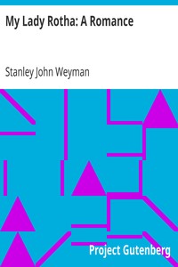 My Lady Rotha: A Romance by Stanley John Weyman