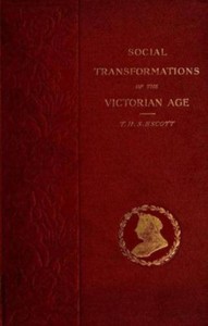Social Transformations of the Victorian Age: A Survey of Court and Country by T. H. S. (Thomas Hay Sweet) Escott