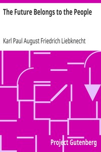 The Future Belongs to the People by Karl Paul August Friedrich Liebknecht