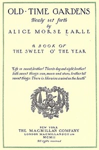 Old-Time Gardens, Newly Set Forth by Alice Morse Earle