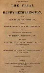 The Trial of Henry Hetherington, on an Indictment for Blasphemy by H. (Henry) Hetherington