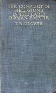 The Conflict of Religions in the Early Roman Empire by T. R. (Terrot Reaveley) Glover