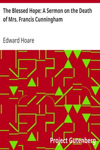 The Blessed Hope: A Sermon on the Death of Mrs. Francis Cunningham by Edward Hoare