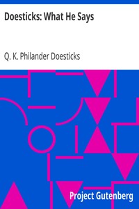 Doesticks: What He Says by Q. K. Philander Doesticks