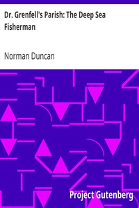 Dr. Grenfell's Parish: The Deep Sea Fisherman by Norman Duncan