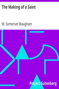 The Making of a Saint by W. Somerset (William Somerset) Maugham