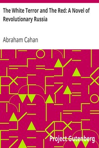 The White Terror and The Red: A Novel of Revolutionary Russia by Abraham Cahan