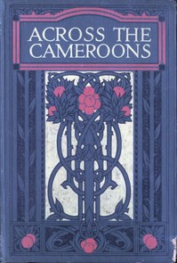 Across the Cameroons: A Story of War and Adventure by Charles Gilson