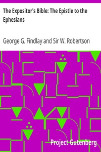 The Expositor's Bible: The Epistle to the Ephesians by George G. (George Gillanders) Findlay