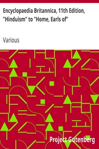 Encyclopaedia Britannica, 11th Edition, "Hinduism" to "Home, Earls of"
Volume 13, Slice 5 by Various