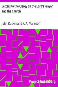 Letters to the Clergy on the Lord's Prayer and the Church by John Ruskin