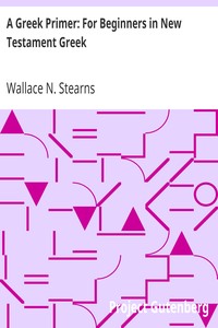 A Greek Primer: For Beginners in New Testament Greek by Wallace N. (Wallace Nelson) Stearns