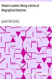 Modern Leaders: Being a Series of Biographical Sketches by Justin McCarthy