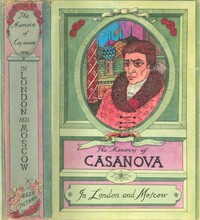 The Memoirs of Jacques Casanova de Seingalt, Vol. V (of VI), "In London and Moscow"
The First Complete and Unabridged English Translation, Illustrated with Old Engravings by Giacomo Casanova